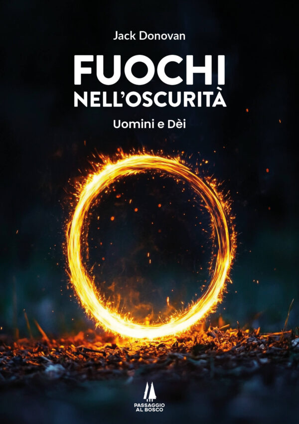 FUOCHI NELL'OSCURITÀ: UOMINI E DÈI - Passaggio al Bosco